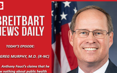 Breitbart News Daily Podcast Ep. 275: Mitch Keeps JCPA Alive, Fauci Doesn’t ‘Recall,’ DACA Amnesty Next? Guest: Rep. Greg Murphy