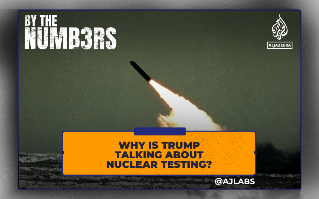 Why is Trump talking about nuclear testing?