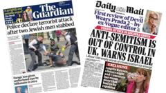 Newspaper headlines: 'Terror on our streets' and 'UK antisemitism out of control'
